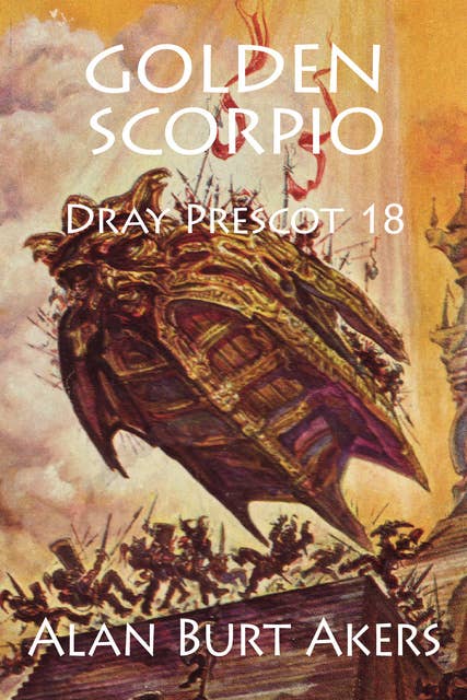 Golden Scorpio: Dray Prescot 18
