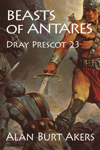 Beasts of Antares: Dray Prescot 23