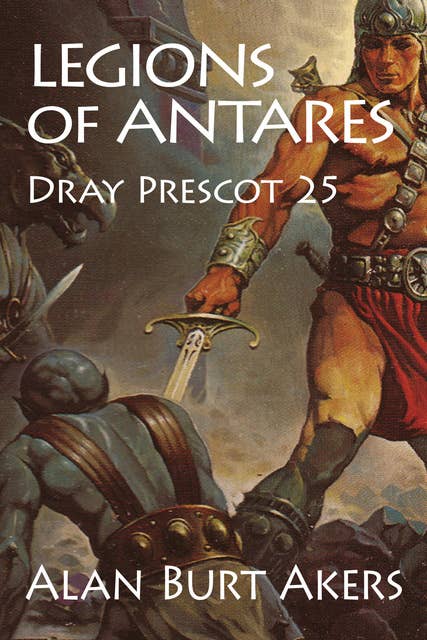 Legions of Antares: Dray Prescot 25