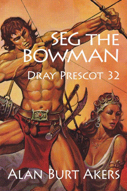 Seg the Bowman: Dray Prescot 32