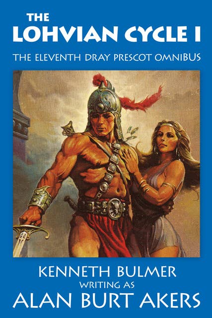 The Lohvian Cycle I: The eleventh Dray Prescot omnibus