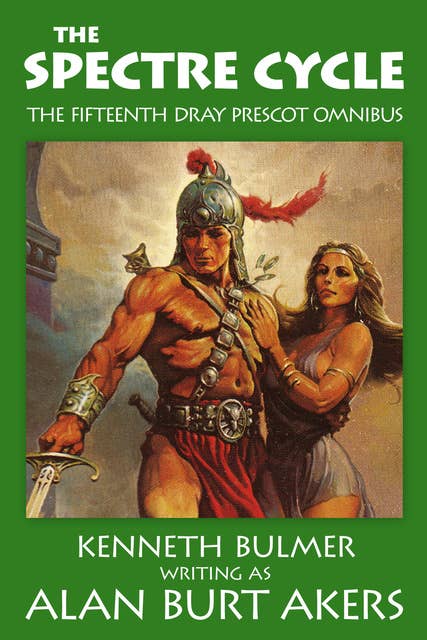 The Spectre Cycle: The fifteenth Dray Prescot omnibus