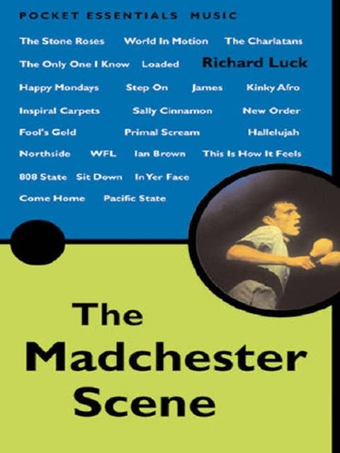 The Madchester Scene: From New Order and The Smiths to Primal Scream and Oasis