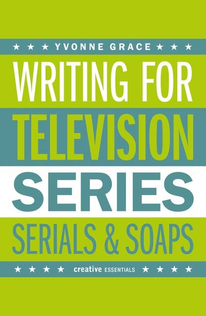 Writing for Television: Series, Serials and Soaps