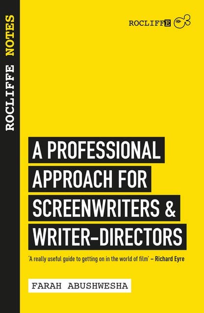 Rocliffe Notes: A Professional Approach For Screenwriters and Writer-Directors