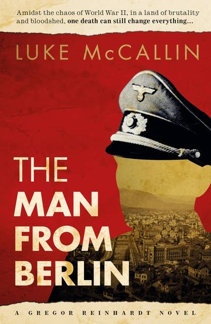The Man From Berlin: The first Gregor Reinhardt novel
