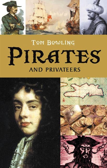 Pirates and Privateers: A History of Piracy