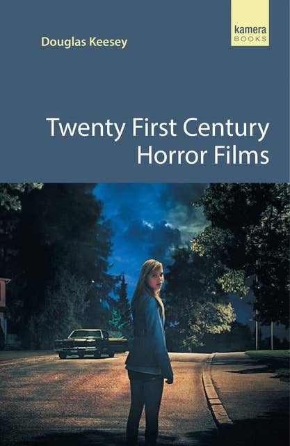 Twenty First Century Horror Films: A guide to the best contemporary horror movies
