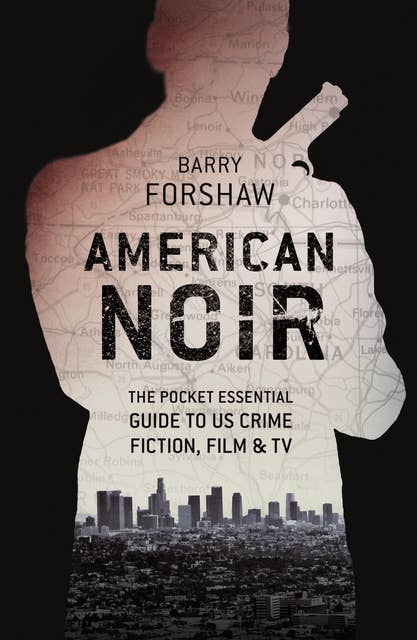 American Noir: The Pocket Essential Guide to American Crime Fiction, Film & TV