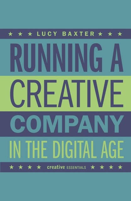 Running a Creative Company in the Digital Age: How to successfully set up your own media company