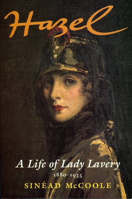 Hazel: A Life of Lady Lavery 1880-1935