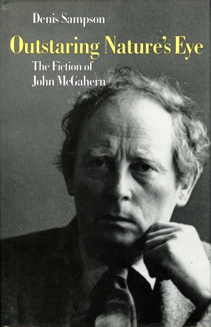 Outstaring Nature's Eye: The Fiction of John McGahern