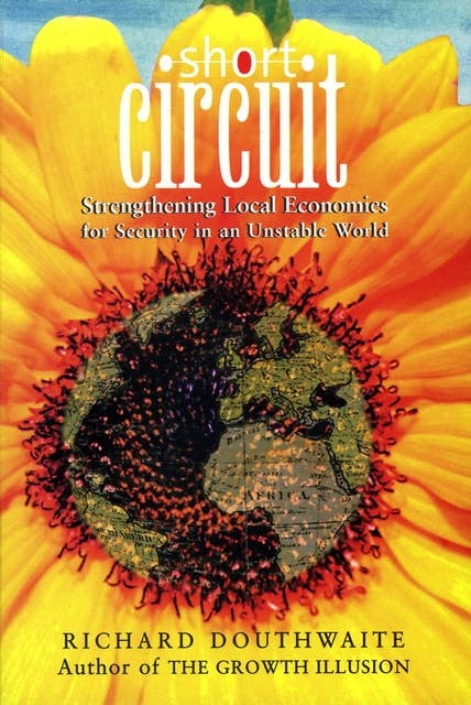 Short Circuit: Strengthening Local Economies for Security in an Uncertain World