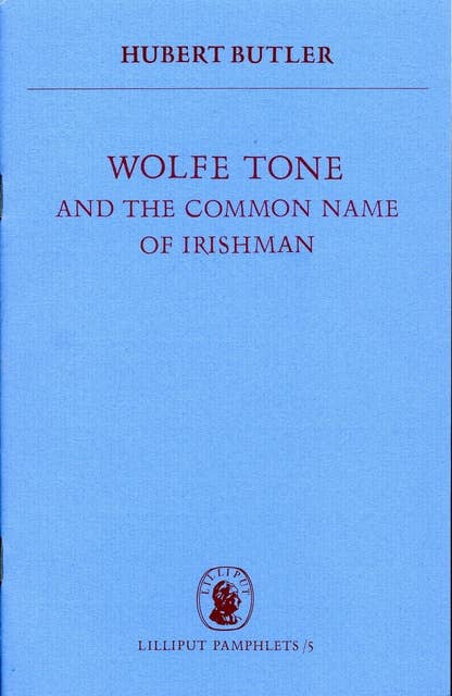 Wolfe Tone: and the Common Name of Irishman
