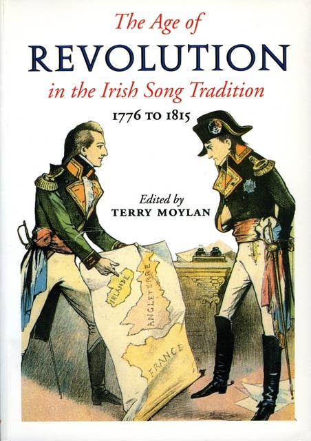 The Age of Revolution in the Irish Song Tradition: 1776 to 1815