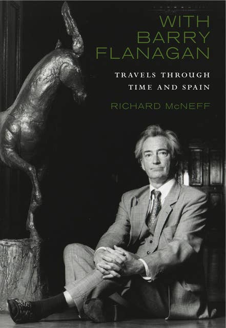 With Barry Flanagan: Travels Through Time and Spain