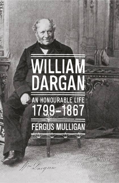 William Dargan (1799-1867): An Honourable Life