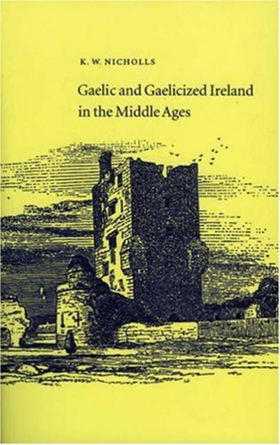 Gaelic and Gaelicized Ireland: in the Middle Ages
