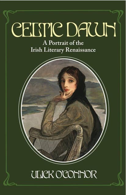 Celtic Dawn: A Portrait of the Irish Literary Renaissance