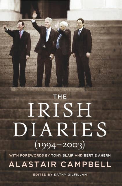 The Irish Diaries: Alastair Campbell (1994–2003)