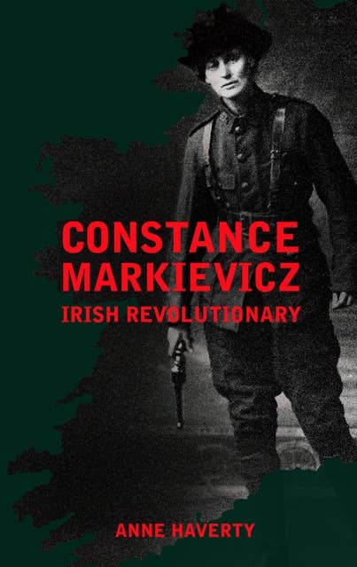Constance Markievicz: Irish Revolutionary