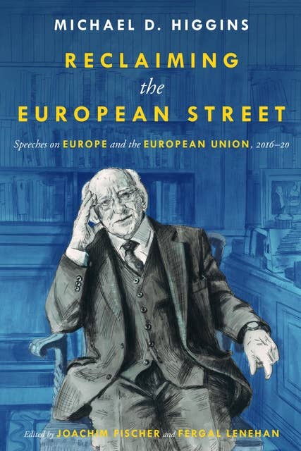 Reclaiming the European Street: Speeches on Europe and the European Union, 2016-20