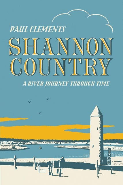 Shannon Country: A River Journey Through Time