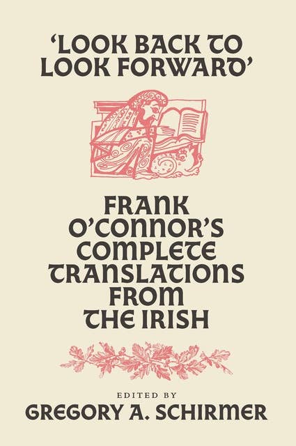 Look Back to Look Forward: Frank O'Connor's Complete Translations from the Irish