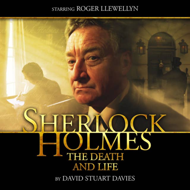 Sherlock Holmes, The Death and Life (Unabridged)