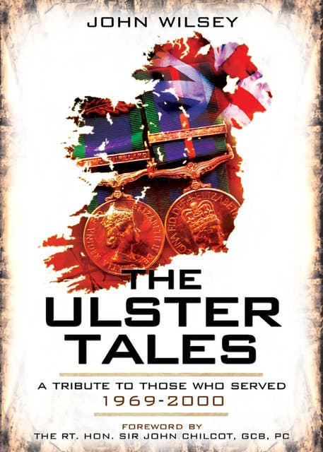 The Ulster Tales: A Tribute to Those Who Served, 1969–2000