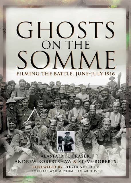 Ghosts on the Somme: Filming the Battle, June–July 1916