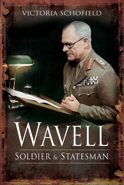 Wavell: Soldier and Statesman