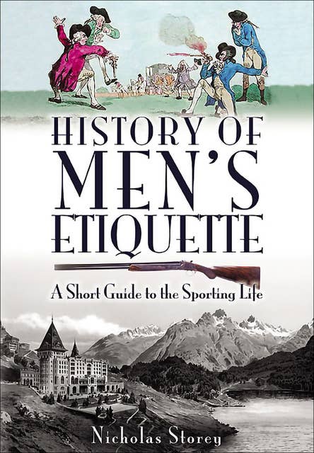 History of Men's Etiquette: A Short Guide to the Sporting Life