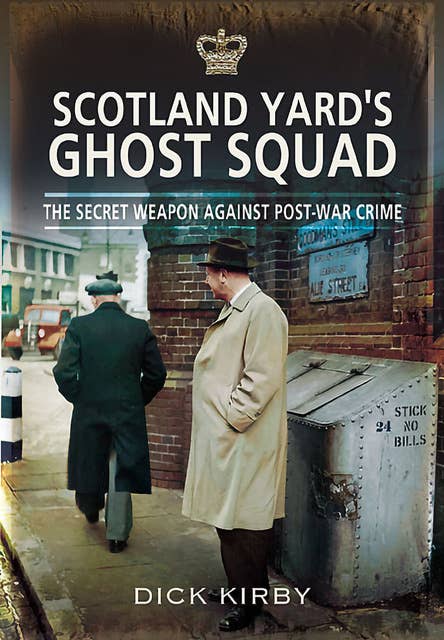 Scotland Yard's Ghost Squad: The Secret Weapon Against Post-War Crime