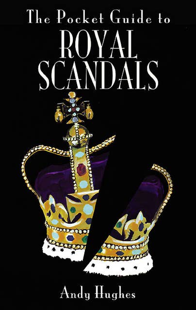 The Pocket Guide to Royal Scandals