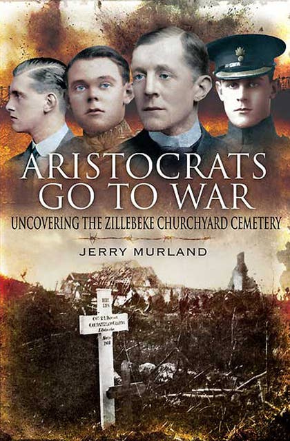 Aristocrats Go to War: Uncovering the Zillebeke Cemetery