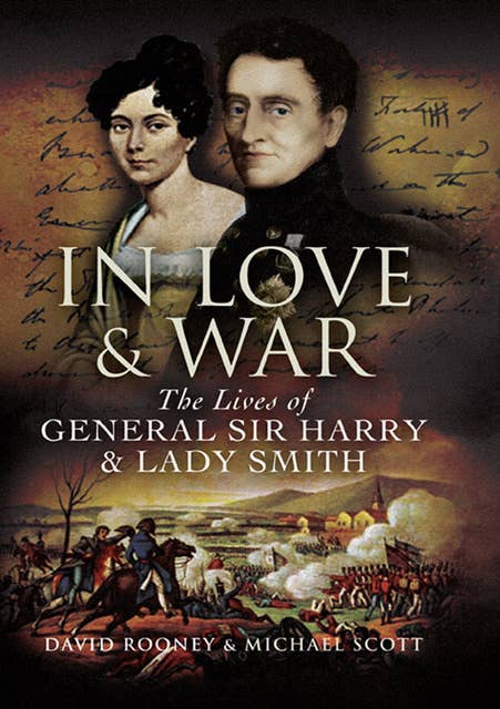 In Love & War: The Lives and Marriage of General Harry and Lady Smith