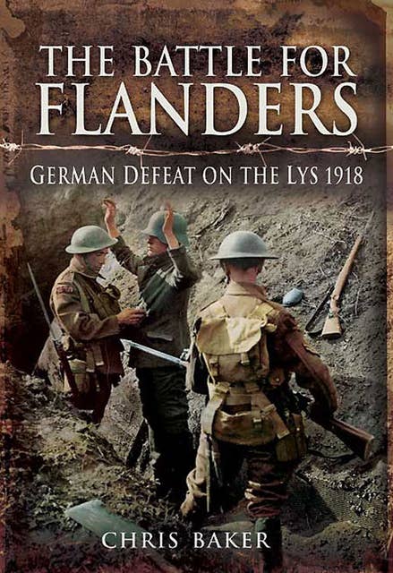 The Battle for Flanders: German Defeat on the Lys 1918