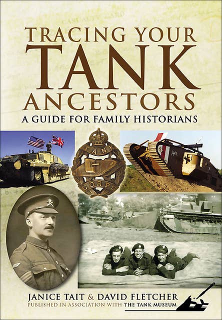 Tracing Your Tank Ancestors: A Guide for Family Historians