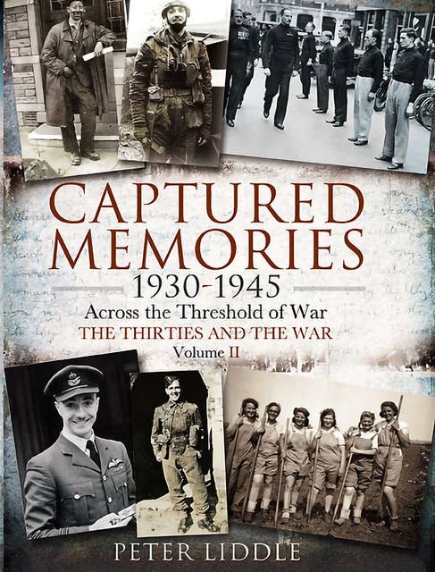 Captured Memories, 1930–1945: Across the Threshold of War: The Thirties and the War
