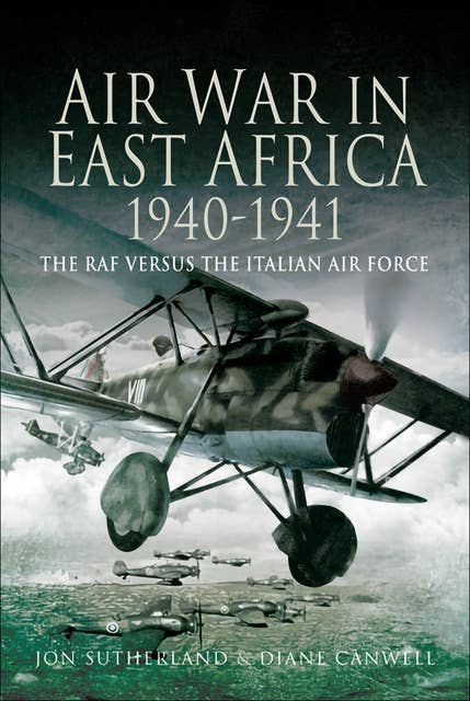 Air War in East Africa, 1940–41: The RAF Versus the Italian Air Force