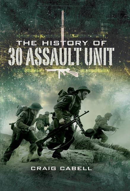 The History of 30 Assault Unit: Ian Fleming's Red Indians