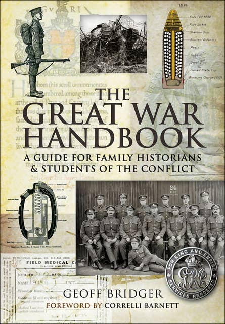 The Great War Handbook: A Guide for Family Historians & Students of the Conflict