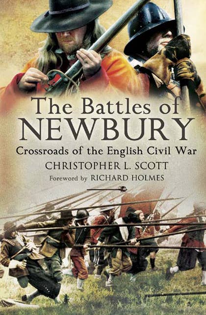 The Battles of Newbury: Crossroads of the English Civil War