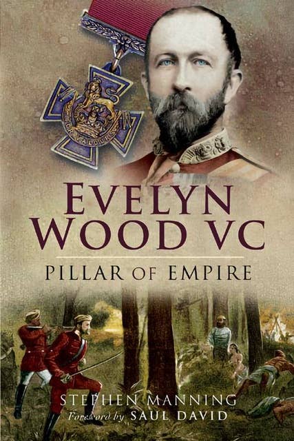 Evelyn Wood VC: Pillar of Empire
