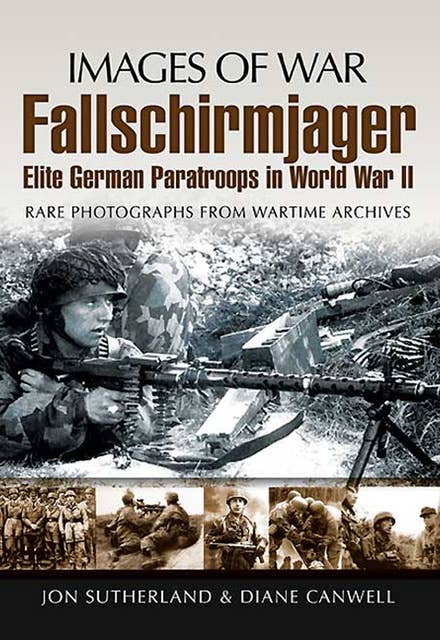 Fallschirmjager: Elite German Paratroops in World War II