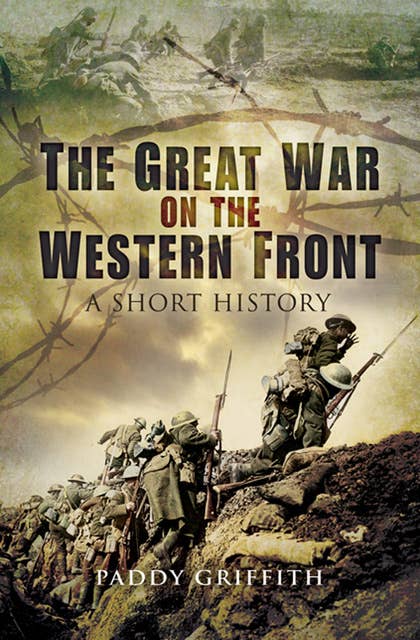 The Great War on the Western Front: A Short History