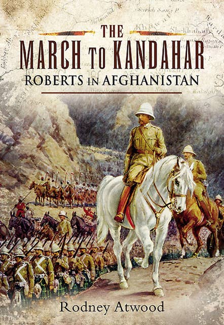 The March to Kandahar: Roberts in Afghanistan