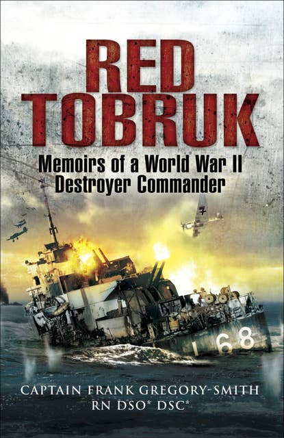 Red Tobruk: Memoirs of a World War II Destroyer Commander