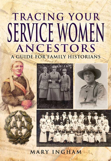Tracing Your Service Women Ancestors: A Guide for Family Historians